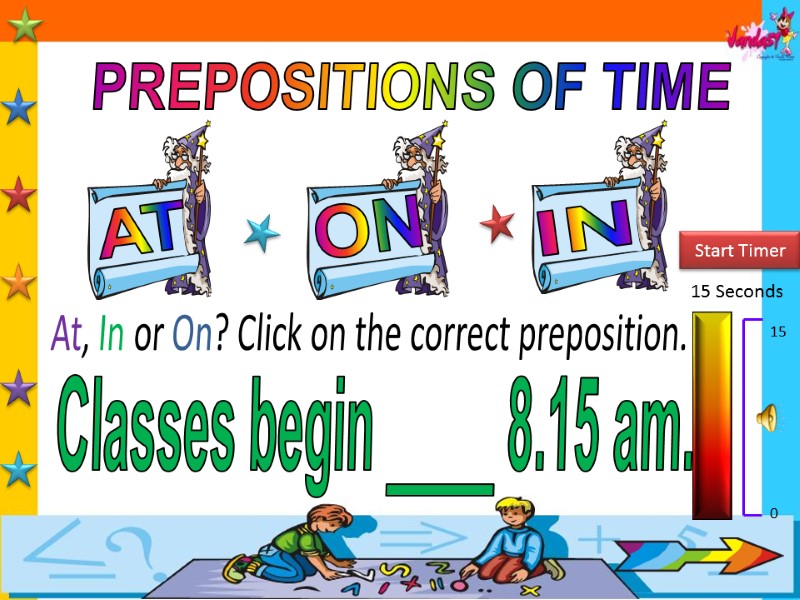 PREPOSITIONS OF TIME AT IN ON 15 Seconds Start Timer 15 0 At, In
